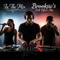 IN THE MIX - Brooksie's Full effect Mix