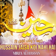 Hussain Jesa Koi Nahi Hai - Mirza Ali Hassan - 2023   Qasida Mola Hussain As Copy