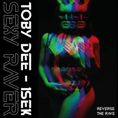Sexy Raver - Toby DEE & ISEK [Bigroom Techno]