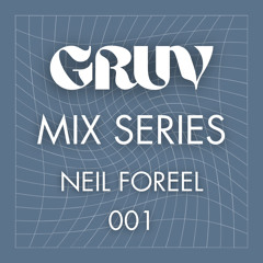 Gruv Mix Series- Neil Foreel [001]