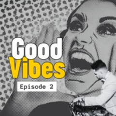 Good Vibes Radio Show - Episode 2