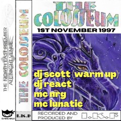 The Colosseum 01-11-1997 Dj Scott (End of Warm Up) Dj React Mc Nrg Mc Lunatic