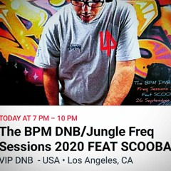 The BPM DNB/Jungle Freq Sessions 2020 Feat SCOOBA W/ DYER MC & MC DCD