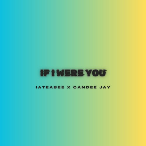 iateabee x Candee Jay - If I Were You (Radio Edit)