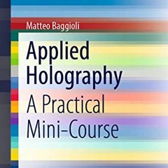 View KINDLE 📃 Applied Holography: A Practical Mini-Course (SpringerBriefs in Physics