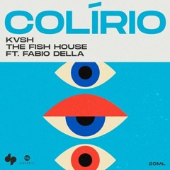 KVSH, The Fish House ft Fabio Della - Colirio