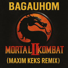BAGAUHOM — Mortal Kombat 2 (Maxim Keks Remix)