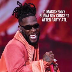 DJMAGICKENNY LIVE AT BURNA BOY AFTER PARTY IN ATL