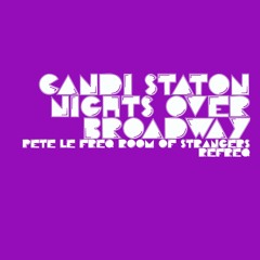 Candi Staton - Nights On Broadway (Pete Le Freq Room Of Strangers Refreq)