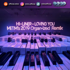 Hi-Liner - Loving You (MiTM's 2019 Organ-ized Remix) ● FREE DOWNLOAD ●