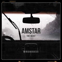 Amstar - The Heist (BROHOUSE)