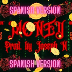 Joseph N - Money ( Spanish Version ) Prod By Joseph N