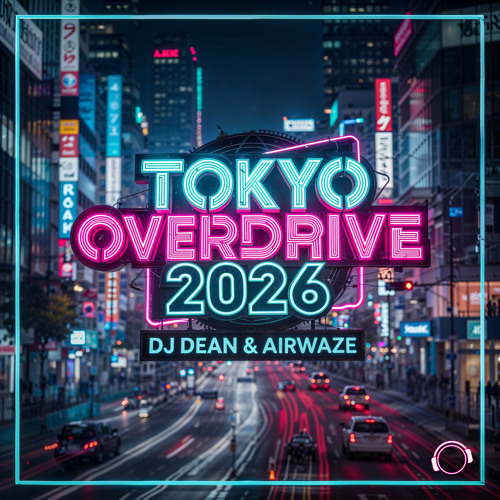 Stream DJ Dean | Listen to Tokyo Overdrive 2026 playlist online for ...