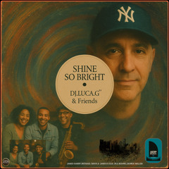 “Shine So Bright” DJ.LUCA.G” &FRIENDS ( House Club Version)