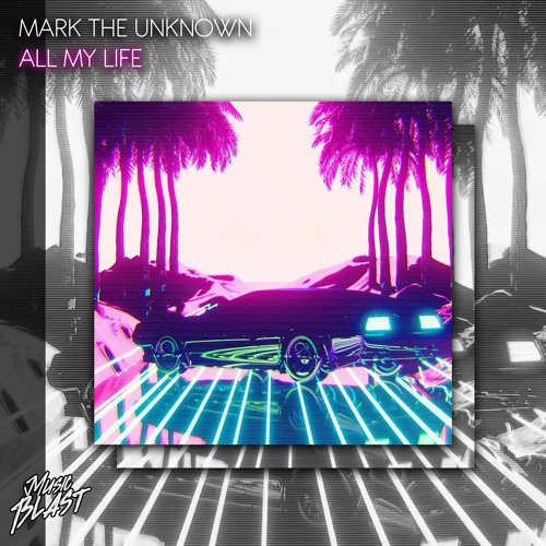 MarkTheUnknown - All My Life [Release]