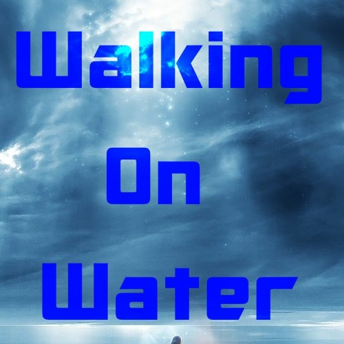 Walking On Water