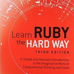 READ PDF EBOOK EPUB KINDLE Learn Ruby the Hard Way: A Simple and Idiomatic Introduction to the Imagi