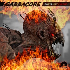 UHF026 - Gabbacore - This Is Why I’m Hot ®