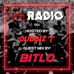 YosH Radio 011 w/ DubbleT ft. Bitlo
