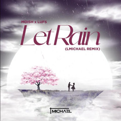 Moish, LUFS - Let Rain (LMichael Remix)