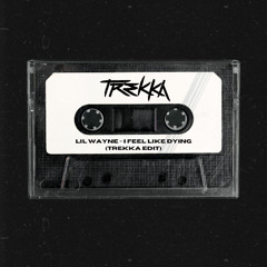 Lil Wayne - I Feel Like Dying (Trekka Edit)