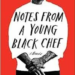 ( BXN ) Notes from a Young Black Chef: A Memoir by Kwame OnwuachiJoshua David Stein ( XWIf )