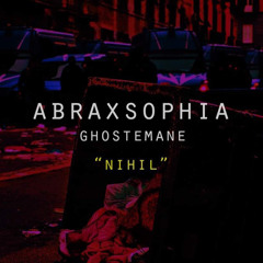 Abraxsophia - Nihil (Feat. Ghostemene)