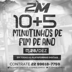 10+5 MINUTINHOS DE FIM DE ANO ( DJ 2M DE CAMPOS ) FELIZ ANO NOVO🍾