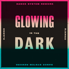 Django Django - Glowing in the Dark (Dance System Rework)