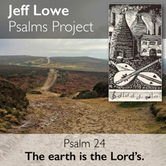 Psalm 24 (The Earth is the Lord's)