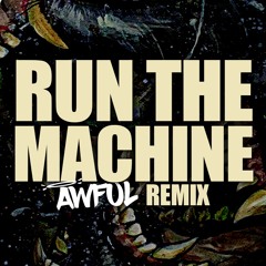 B. Dolan - Run The Machine (g*dAWFUL Remix)
