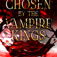 [FREE] EBOOK 🗂️ Chosen by the Vampire Kings (The Chosen Series Book 1) by  Charlene