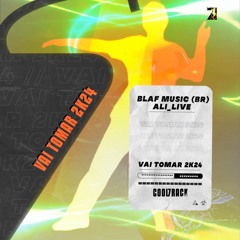 Blaf Music (Br),Ali Live - Vai Tomar 2k24 [Free Download]