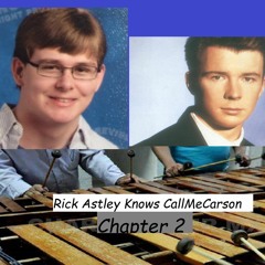 Rick Astley Knows CallMeCarson Chapter 2