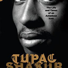 Get KINDLE 📨 Tupac Shakur: The Life and Times of an American Icon by  Tayannah Lee M