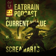 EATBRAIN Podcast 156 - Current Value VS Screamarts (2 In 1)
