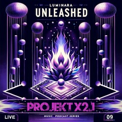 PROJEKT X2.1 @ Luminara Unleashed [Ep09]