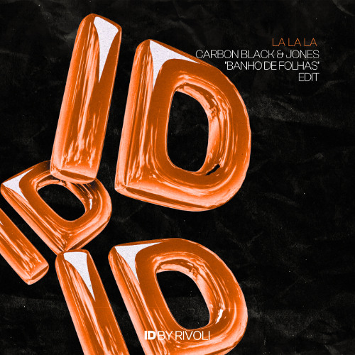 La La La (Carbon Black & Jones 'Banho de Folhas' ID by Rivoli Afro House Edit)