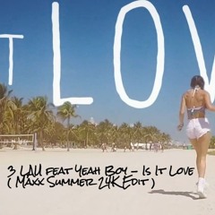 3LAU feat. Yeah Boy - Is It Love ( Maxx Summer 24K Edit )