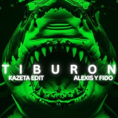 TIBURON - ALEXIS Y FIDO (KAZETA TECHNO EDIT) FREE DL