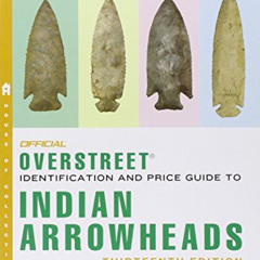 VIEW PDF 💞 The Official Overstreet Identification and Price Guide to Indian Arrowhea