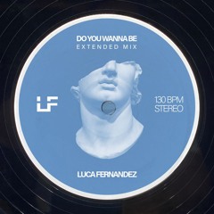 Do You Wanna Be (Extended Mix) - FREE DOWNLOAD