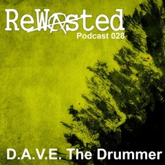 Rewasted Podcast 28 - D.A.V.E. the Drummer