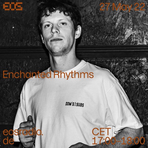 EOS Radio - Enchanted Rhythms // May 2022