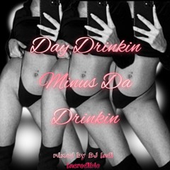 Day Drinkin Minus Da Drinkin Mix