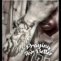 Praying For Better