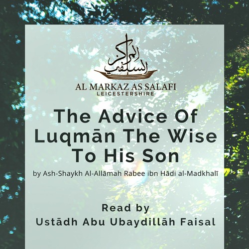 Part 1 - The Advice of Luqman the Wise to his Son - Ustādh Faisal