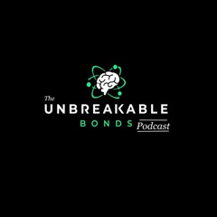Unbreakable Bonds Episode 1 - Bonding with Yourself