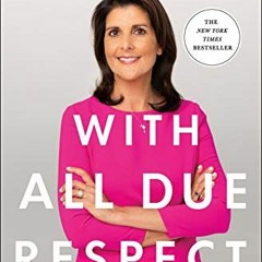 [GET] PDF EBOOK EPUB KINDLE With All Due Respect: Defending America with Grit and Grace by  Nikki R.