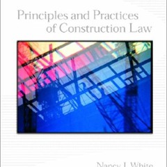 [View] [EPUB KINDLE PDF EBOOK] Principles and Practices of Construction Law by  Nancy